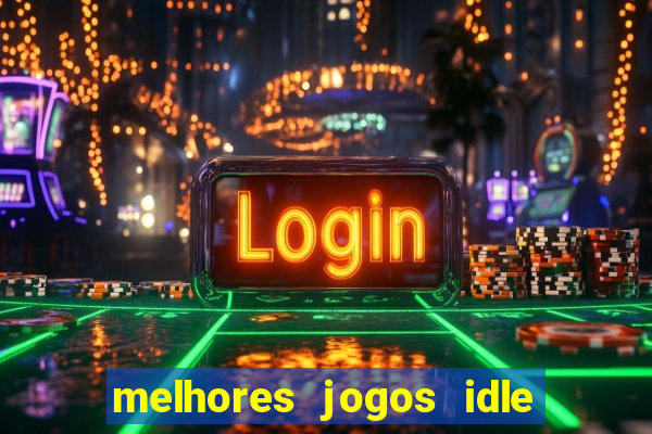 melhores jogos idle para android